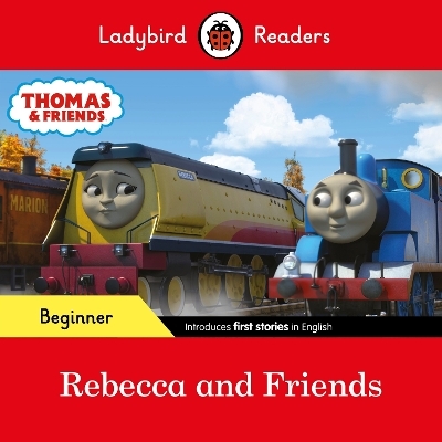 Ladybird Readers Beginner Level - Thomas the Tank Engine - Rebecca and Friends (ELT Graded Reader) -  Ladybird,  Thomas the Tank Engine