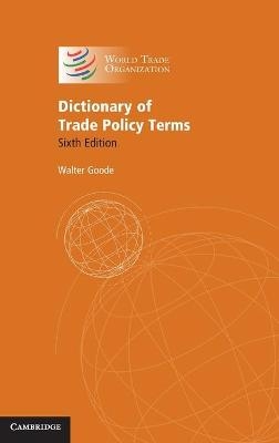 Dictionary of Trade Policy Terms - Walter Goode