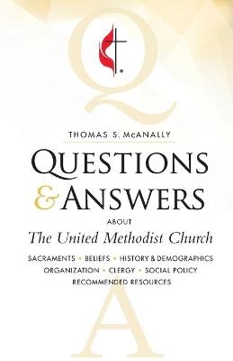 Questions and Answers About the United Methodist Church - Thomas S. McAnally