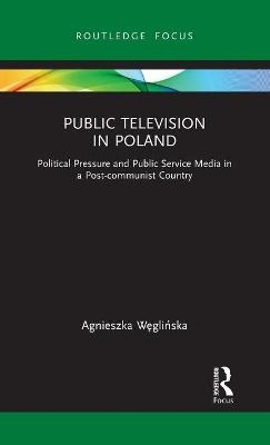 Public Television in Poland - Agnieszka Węglińska