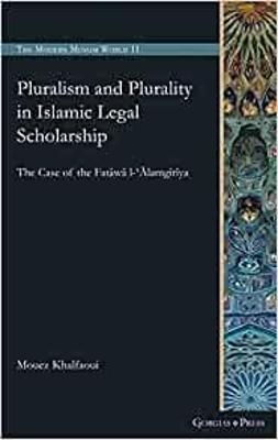 Pluralism and Plurality in Islamic Legal Scholarship - Mouez Khalfaoui