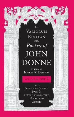 The Variorum Edition of the Poetry of John Donne, Volume 4.2 - John Donne