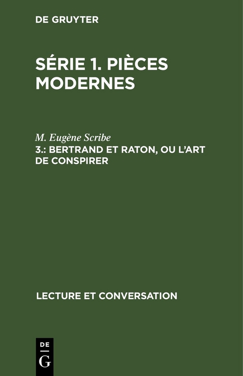 Série 1. Pièces modernes / Bertrand et Raton, ou l'art de conspirer - M. Eugène Scribe