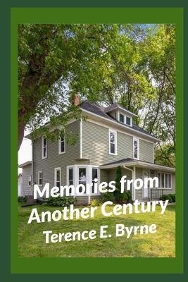 Memories From Another Century - Terence E Byrne
