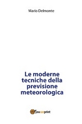 Le moderne tecniche della previsione meteorologica - Mario Delmonte