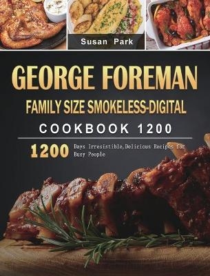 George Foreman Family Size Smokeless-Digital Cookbook 1200 - Susan Park