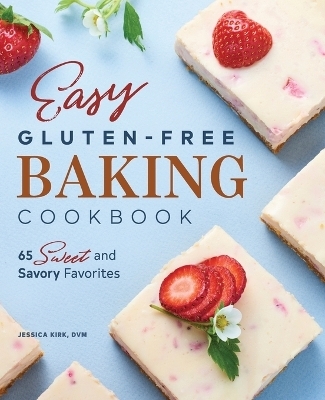 Easy Gluten-Free Baking Cookbook - Jessica Kirk