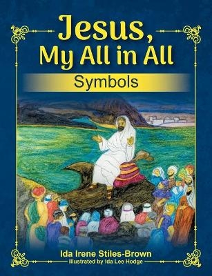 Jesus, My All in All, Symbols - Ida Stiles-Brown
