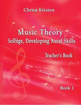 Chrisa Kitsiou, Music Theory - Solf�ge, Developing Aural Skills - Teacher's Book, Book 1 - Chrisa Kitsiou