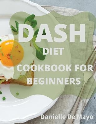 Dash Diet Cookbook - Danielle de Mayo