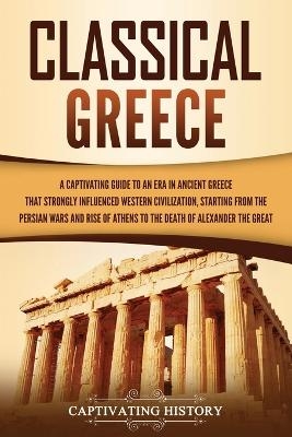 Classical Greece - Captivating History