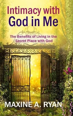 Intimacy with God in Me - Maxine Ryan