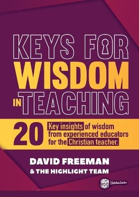 Keys for Wisdom in Teaching - David Freeman,  The Highlight Team