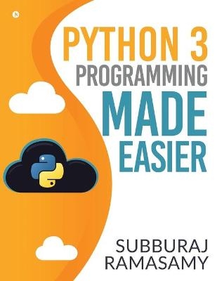 Python 3 Programming Made Easier -  Subburaj Ramasamy