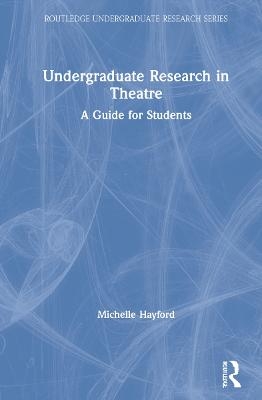 Undergraduate Research in Theatre - Michelle Hayford