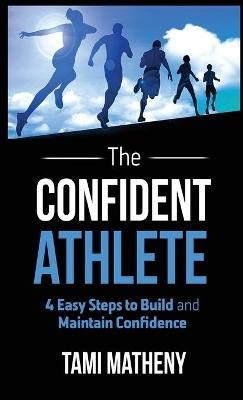 The Confident Athlete - Tami Matheny