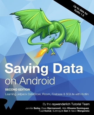 Saving Data on Android (Second Edition) - Jennifer Bailey, Dean Djermanovic, Aldo Olivares Dominguez