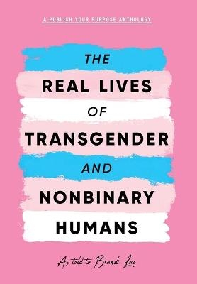 The Real Lives of Transgender and Nonbinary Humans -  Publish Your Purpose Press