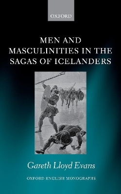 Men and Masculinities in the Sagas of Icelanders - Gareth Lloyd Evans