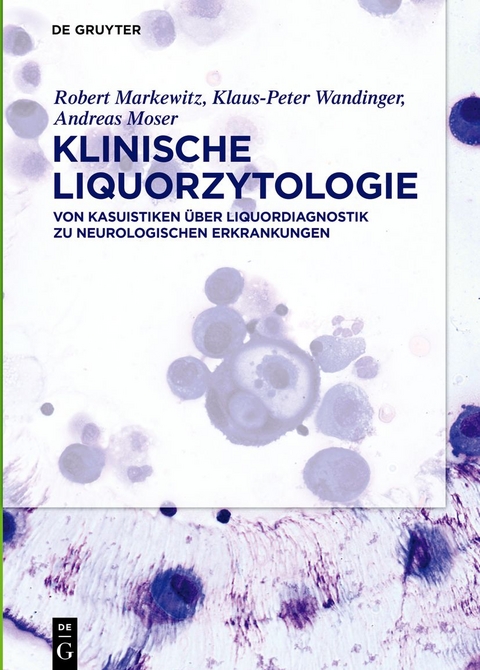 Klinische Liquorzytologie - Robert Markewitz, Klaus-Peter Wandinger, Andreas Moser