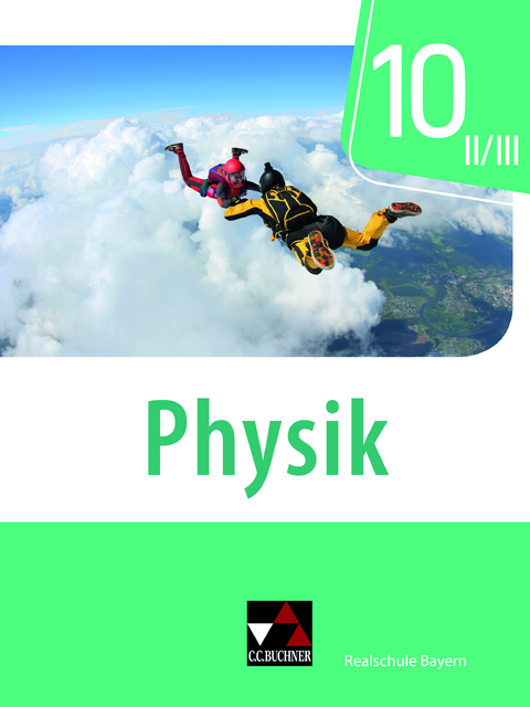 Physik – Realschule Bayern / Physik Realschule Bayern 10 II/III - Christian Axenbeck, Sebastian Floder, Robert Forster, Christoph Fritsch, Sandra Hanke, Marco Nelkenbrecher, Markus Pollinger, Thomas Stumpferl, Franziska Weber, Uwe Weber-Haenel