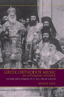 Greek Orthodox Music in Ottoman Istanbul - Merih Erol