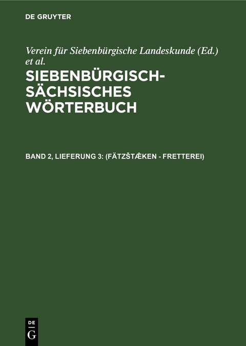 Siebenbürgisch-Sächsisches Wörterbuch / (Fätzštæ̂ken - Fretterei) - 