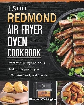 1500 REDMOND Air Fryer Oven Cookbook - Shannon Washington