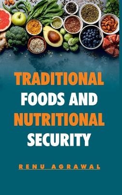 Traditional Foods and Nutritional Security - Renu Agrawal