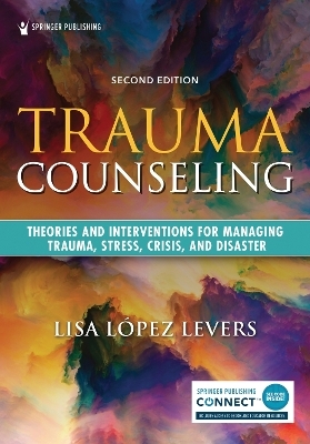 Trauma Counseling, Second Edition - Lisa López Levers