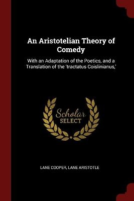 An Aristotelian Theory of Comedy - Lane Cooper, Lane Aristotle