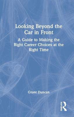 Looking Beyond the Car in Front - Grant Duncan