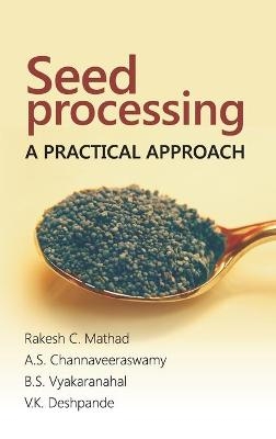 Seed Processing: A Practical Approach - Rakesh C. Mathad