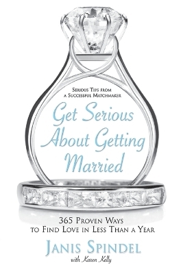 Get Serious About Getting Married - Janis Spindel