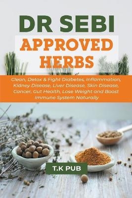 Dr Sebi Approved Herbs - T K Pub