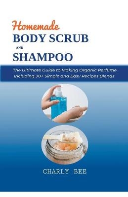 Homemade Body Scrubs and Shampoo - Charly Bee