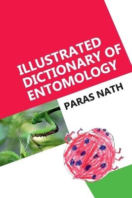 Illustrated Dictionary Of Entomology - Paras Nath