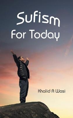Sufism for Today - Khalid a Wasi