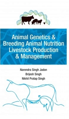 Animal Genetics and Breeding,Animal Nutrition,Livestock Production and Management - Narendra Singh Jadon Singh  Brijesh Singh &  Nikhil Pratap
