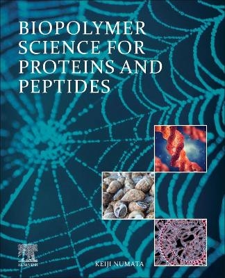 Biopolymer Science for Proteins and Peptides - Keiji Numata