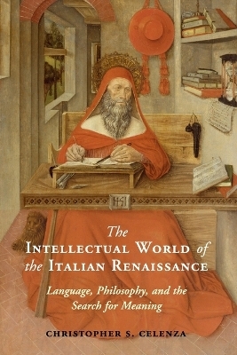 The Intellectual World of the Italian Renaissance - Christopher S. Celenza