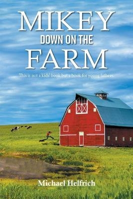 Mikey Down on the Farm - Michael Helfrich