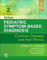 Nelson Pediatric Symptom-Based Diagnosis: Common Diseases and their Mimics - Kliegman, Robert; Toth, Heather; Bordini, Brett J.; Basel, Donald