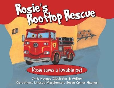 Rosie's Rooftop Rescue - Christopher Haynes, Lindsay MacPherson, Susan Comer Haynes