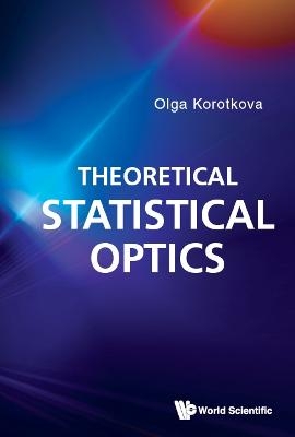 Theoretical Statistical Optics - Olga Korotkova