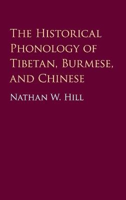 The Historical Phonology of Tibetan, Burmese, and Chinese - Nathan W. Hill