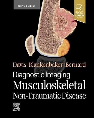 Diagnostic Imaging: Musculoskeletal Non-Traumatic Disease - Kirkland W. Davis, Donna G Blankenbaker, Stephanie Bernard