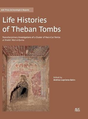 Life Histories of Theban Tombs - Andrea Loprieno-Gnirs
