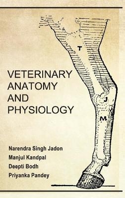 Veterinary Anatomy and Physiology - Narendra Singh Jadon Pandey Manjul Kandpal Deepti Bodh &  Priyanka