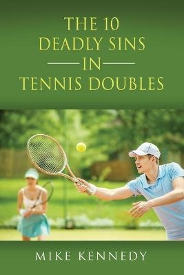 THE 10 DEADLY SINS in TENNIS DOUBLES - Mike Kennedy